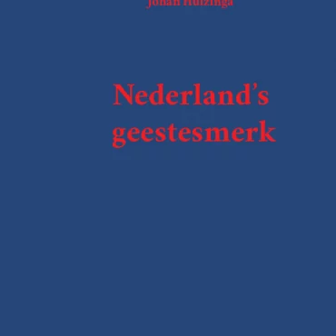 Nederland's geestesmerk - Johan Huizinga